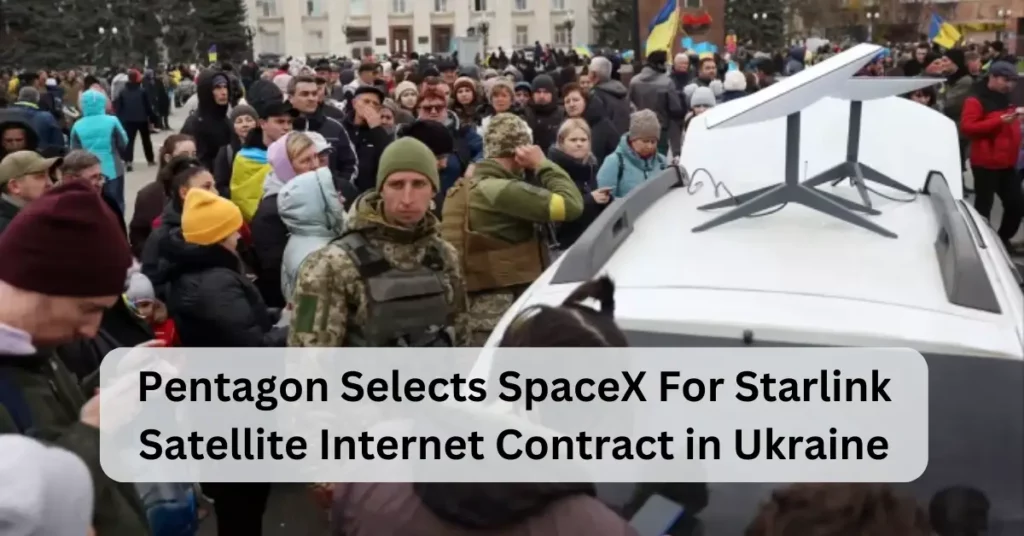 Pentagon Selects SpaceX For Starlink Satellite Internet Contract in Ukraine
