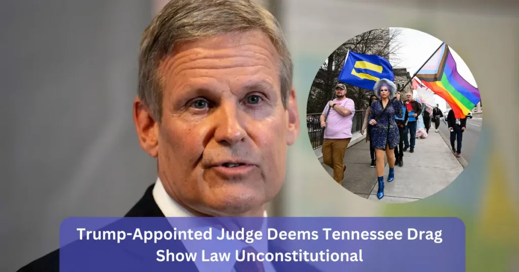Trump-Appointed Judge Deems Tennessee Drag Show Law Unconstitutional