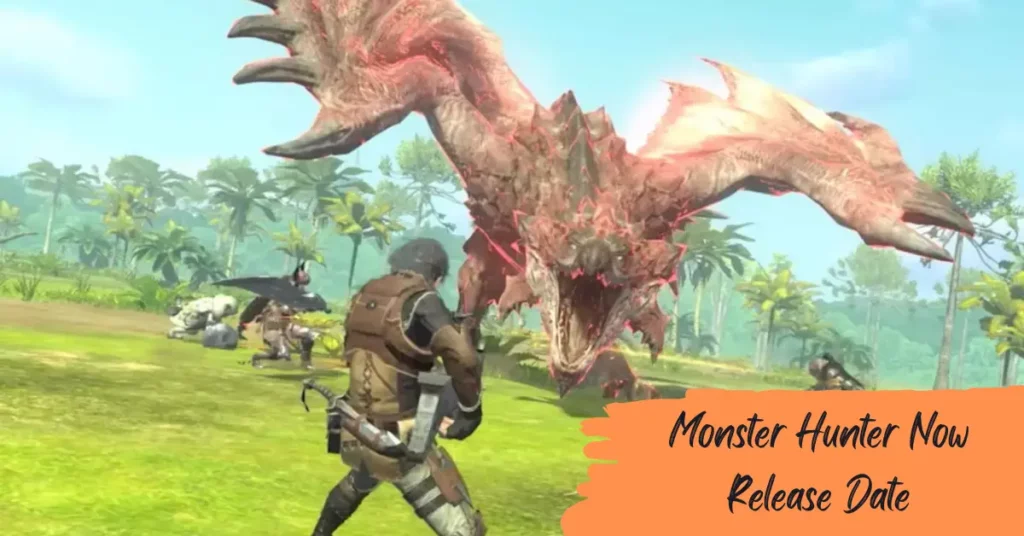 Monster Hunter Now Release Date
