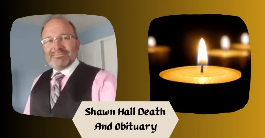 Shawn Hall Death And Obituary