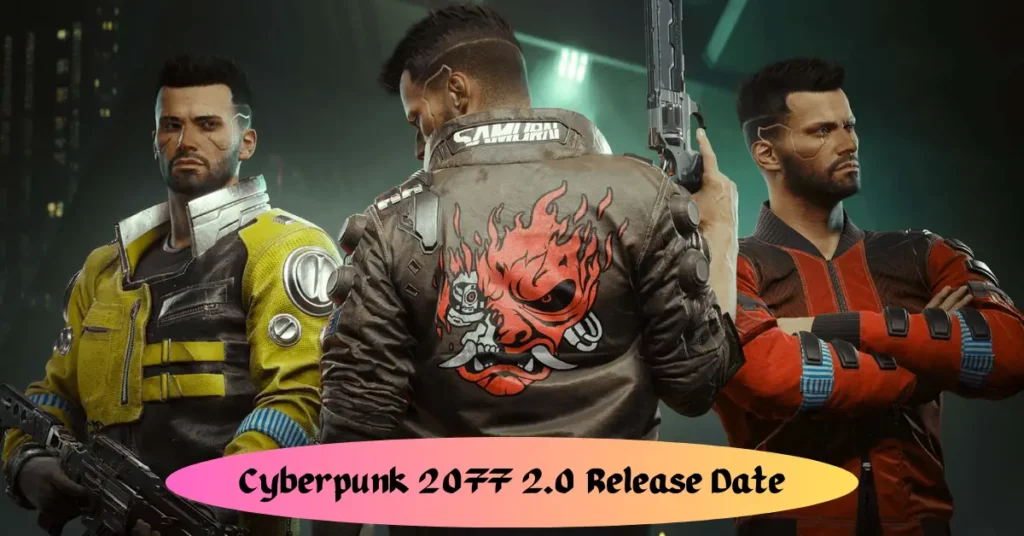 Cyberpunk 2077 2.0 Release Date