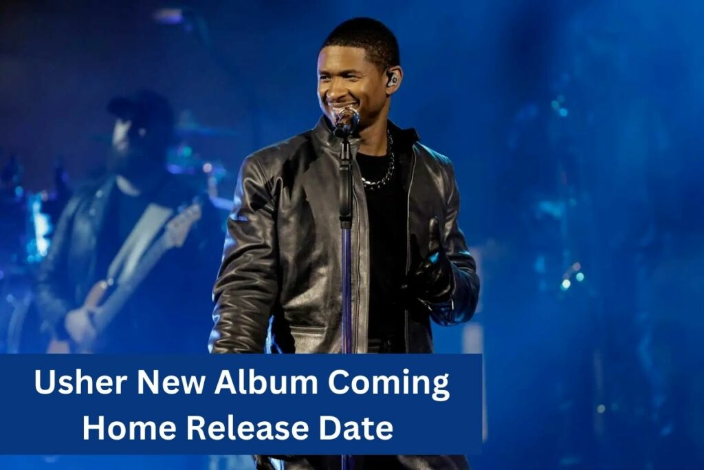 Usher New Album Coming Home Release Date And more!