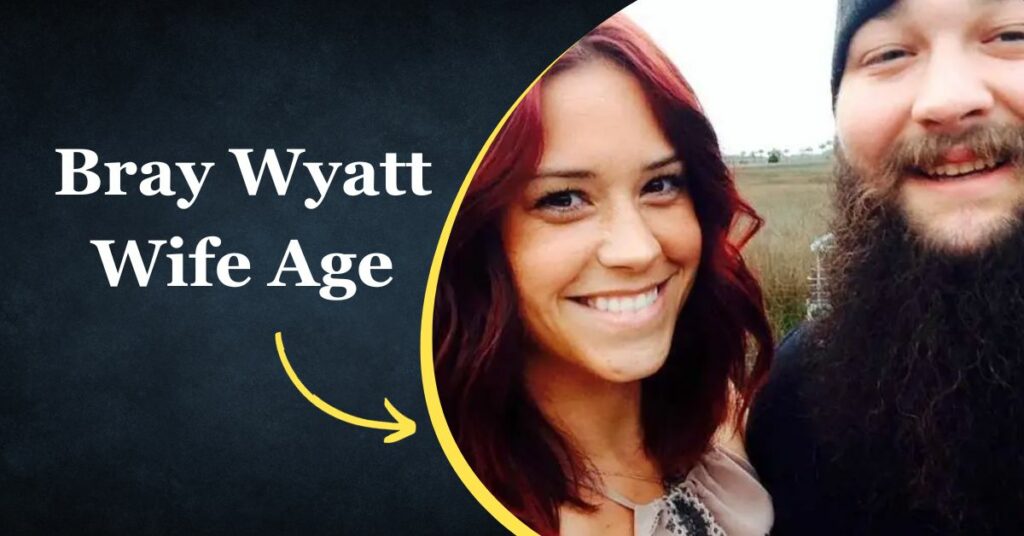 Bray Wyatt Wife Age