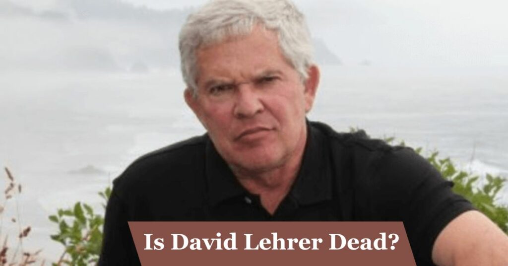 Is David Lehrer Dead?