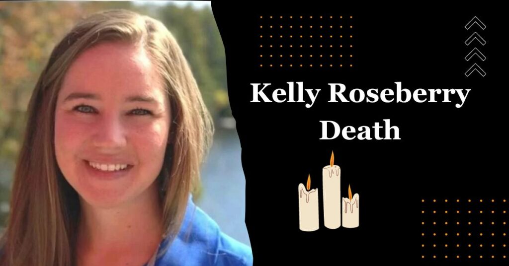 Kelly Roseberry Death