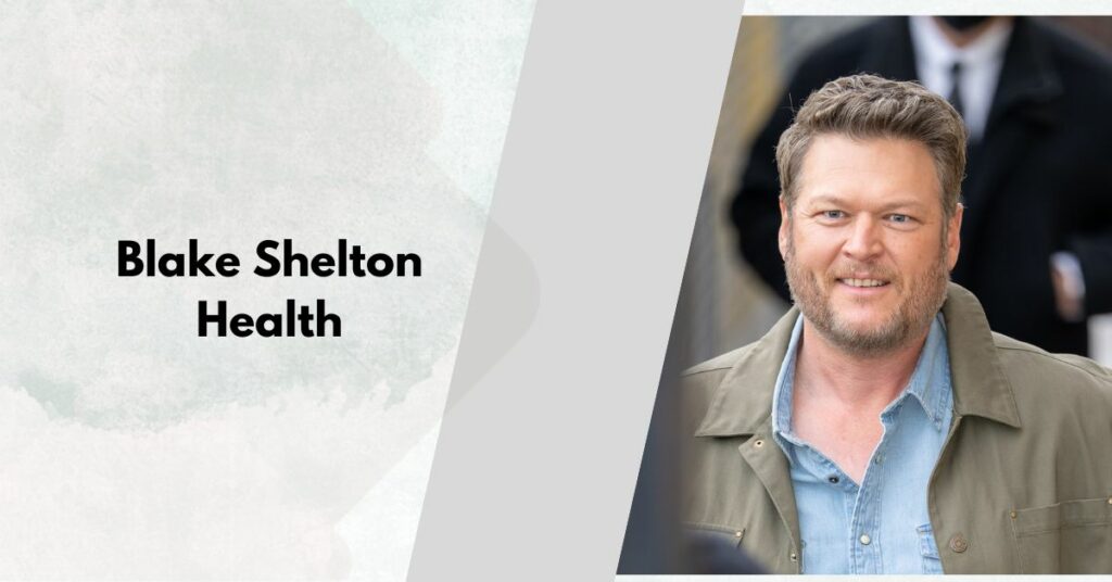 Blake Shelton Health