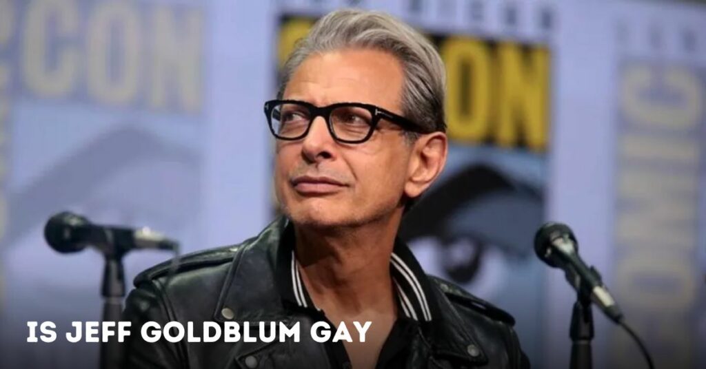 Is Jeff Goldblum Gay