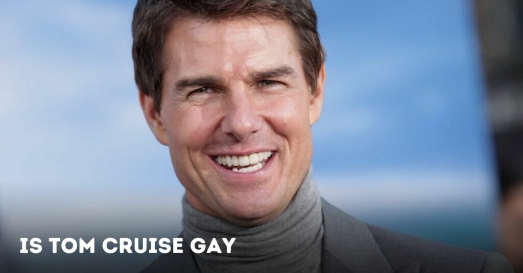 Is Tom Cruise Gay